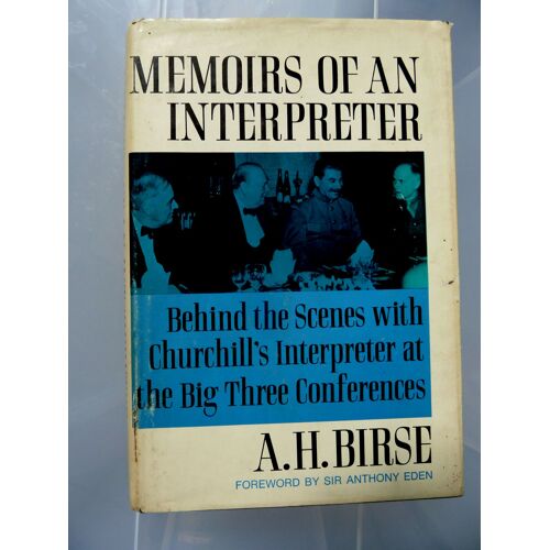 Memoirs Of An Interpreter Behind The Scenes With Churchill's Interpreter At The Big Three Conferences