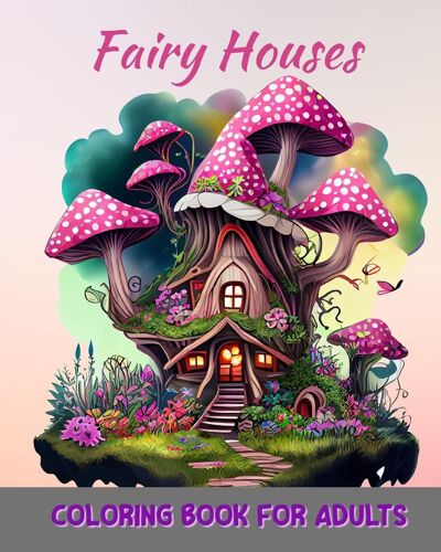 Magical Fairy Houses Coloring Book For Adults