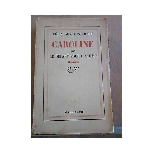 Félix De Chazournes Caroline Ou Le Départ Pour Les Îles Gallimard