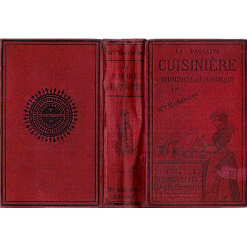 La Parfaite Cuisinière Bourgeoise Ou La Bonne Cuisine Des Villes Et Des Campagnes.