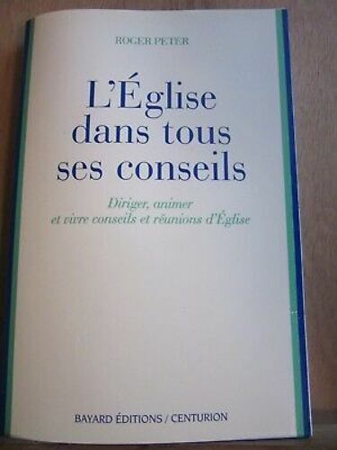 Roger Peter L'église Dans Tous Ses Conseils Bayard