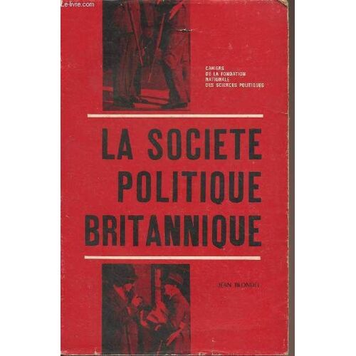 La Société Politique Britannique - Cahiers De La Fondation Nationale Des Sciences Politiques N°127