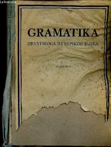 Gramatika. Hrvatskoga Ili Srpskog Jesika. Ii : Preradeno I Nadopunjeno Izdanje