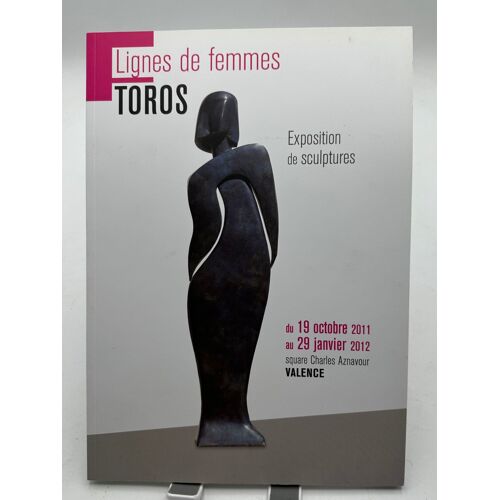 Lignes De Femmes Toros Exposition De Sculptures Du 19 Octobre 2011 Au 29 Janvier 2012
