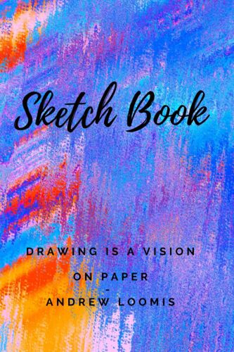 Sketch Book: Drwaing Is A Vision On Paper - Andrew Loomis