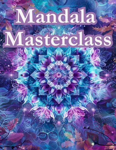 Mandala Masterclass: 100 Mandala Da Colorare, Con Musica E Guida Cromatica, Per Il Benessere Quotidiano (Mandala Harmony Collection)