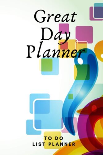 Great Day Planner: Simple Weekly Planners And Monthly Planner Calendar Schedule,Daily Planner, Action Plan, Future Goals, 6x9, 120 Pages (B)