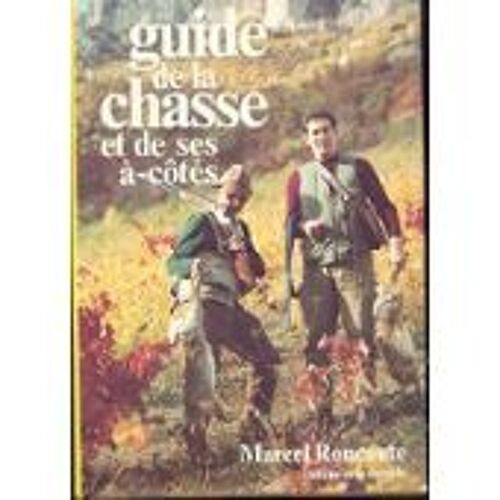 Guide De La Chasse Et De Ses À-Côtés Guide De La Chasse Et De Ses À-Côtés