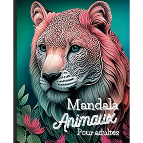 Mandala Animaux Pour Adultes : Livre De Coloriage Pour Adultes Avec Des Dessins D'animaux Relaxants En Style Mandala: Laissez Votre Stress S'évaporer En Coloriant Les Dessins Détaillés D'animaux Sauva