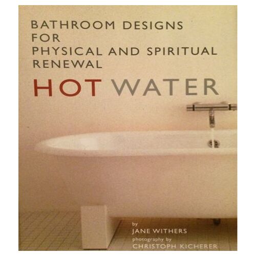 Hot Water: Bathing And The Contemporary Bathroom