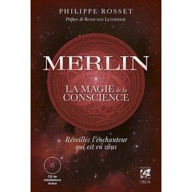 Merlin, La Magie De La Conscience - Réveillez L'enchanteur Qui Est En Vous