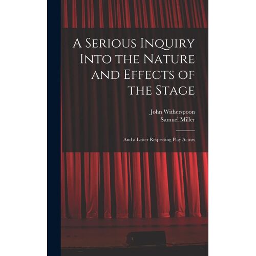 A Serious Inquiry Into The Nature And Effects Of The Stage