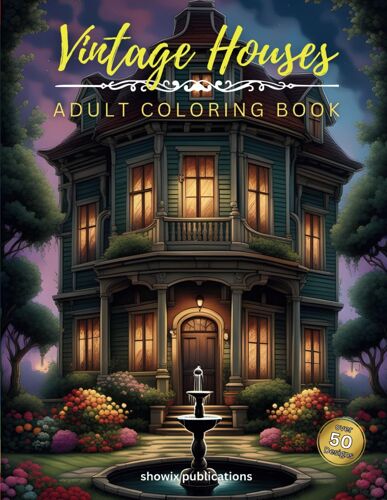 Discover The Nostalgic Beauty Of Bygone Eras: Vintage Houses. - A Premium Adult Coloring Book With Over 50 Captivating Motifs Of Historical Buildings And Intricate Designs - For Relaxation, Creativity