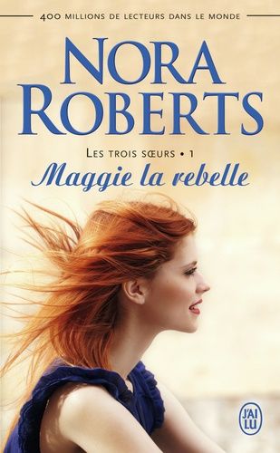 Les Trois Soeurs - Tome 1 - Maggie La Rebelle