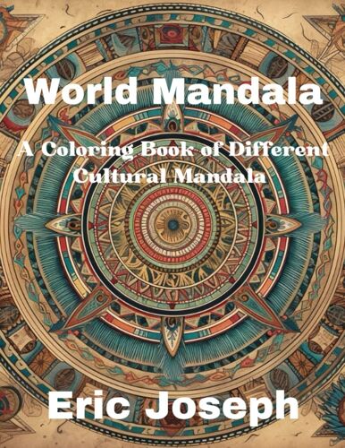 World Mandala: A Coloring Book Of Different Cultural Mandala