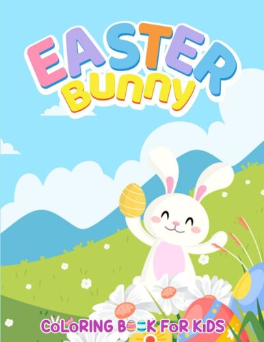 Jumbo Easter Bunny Coloring Book For Kids: Easy And Fun Coloring Pages With Easter Eggs, Bunnies, Flowers, Spring And More | Easter Basket Stuffer For Toddlers & Preschool