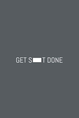 Get S**T Done Notebook: Minimalistic Grey 6x9" Notebook With Funny And Mature Cover And 120 Graph Paper And Numbered Pages
