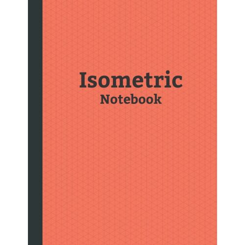 Isometric Notebook: Graph Paper Notebook - For 3d Designs.