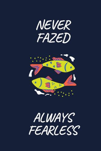 Never Fazed Always Fearless: Colorful Blank Lined Pisces Zodiac Sign Notebook/Journal.