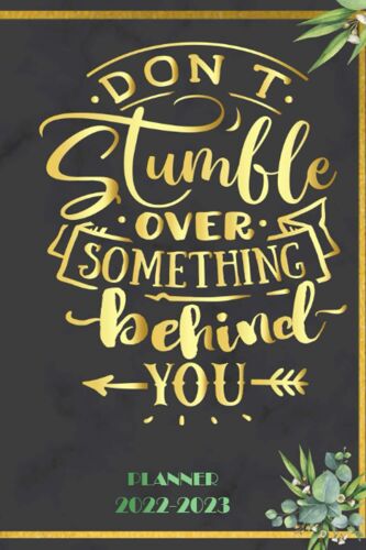 Don't Stumble Over Something: 2022 Planner Monthly Weekly 2 Years Calendar With Vision Boards, To Do Lists, Notes