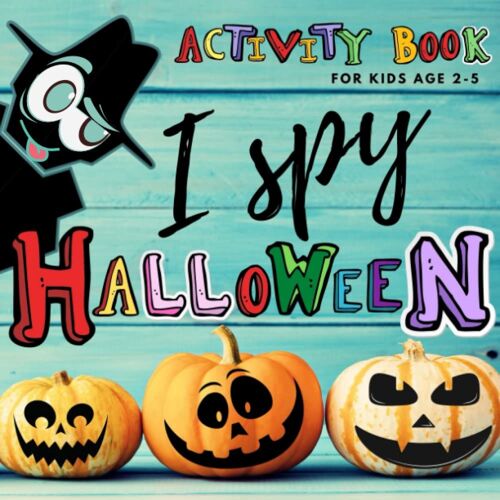 I Spy Halloween Activity Book For Kids Age 2-5: Guessing Game Picture Book. A Great Fun For Preschoolers And Toddlers, Boys And Girls. Play And Learn A-Z Letters - It`S All In One Book!