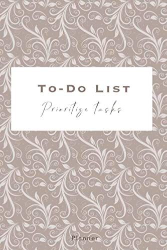 To-Do Llist - Prioritize Tasks - Planner: Track, Organize Your Agenda | 140 Pages With Checkboxes, Priority Tasks, Important Notes | To-Do List Planner Undated | Work Day Organizer