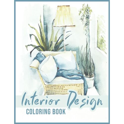 Interior Design Coloring Book: Beautiful Coloring Book For Both Kids And Adults Of Interior Decorating Ideas Stress Relief Beautiful Interior Coloring Book For Adults Home Relaxation Adult Coloring