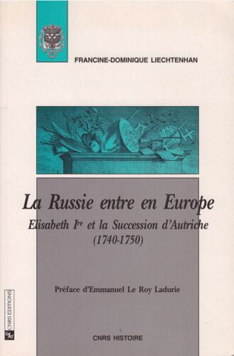 La Russie Entre En Europe - Elisabeth Ire Et La Succession D'autriche, 1740-1750