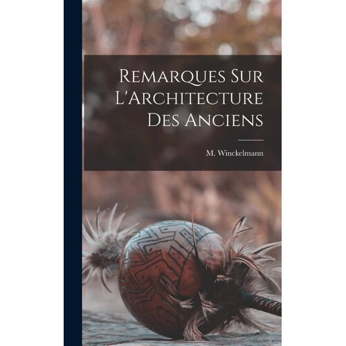 Remarques Sur L'architecture Des Anciens