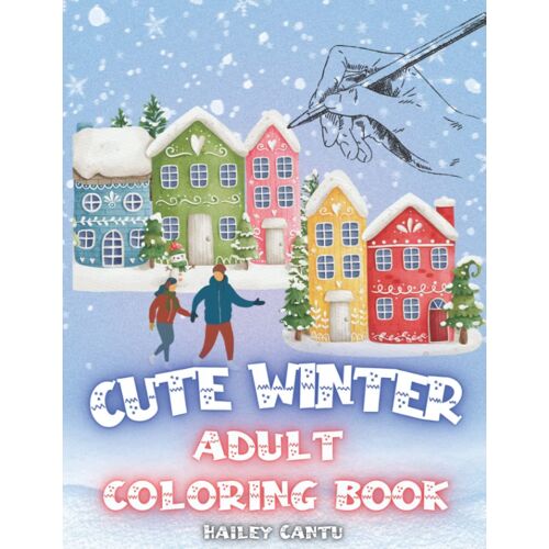 Cute Winter Adult Coloring Book: Featuring Fun Creatures Illustration, Glamorous Fairy Houses, Inspiring Festive Elements, Adorable Animals Collection