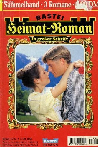 Heimat-Roman, Band 1292 (Du Sollst Nur Mir Allein Gehören, Florian Burgstaller. Ein Fremder Kam Zum Enzianhof, Christina Heiden. Das Treue Herz Der Annamirl, Lothar Eschbach.)
