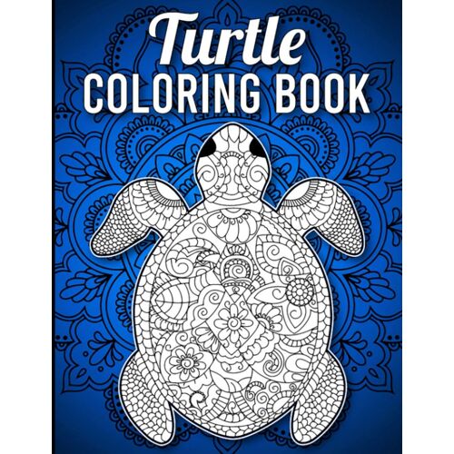 Turtle Coloring Book: 40 Single-Sided Unique Turtle Coloring Pages In Mandala Style With Intricate Patterns To Release Stress, Sea Turtle Coloring Book Coloring Book For Adults