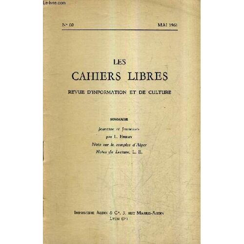 Les Cahiers Libres Revue D'information Et De Culture N°60 Mai 1961 -  Jeunesse Et Jeunesses - Note Sur Le Complot D'alger - Notes De Lecture.