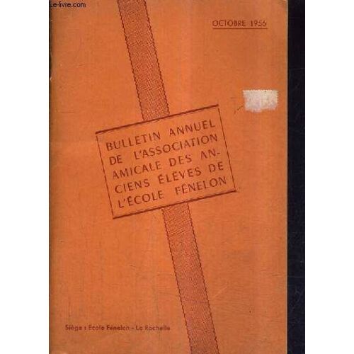 Bulletin Annuel De L'association Amicale Des Anciens Eleves De L'ecole Fenelon - Octobre 1956.