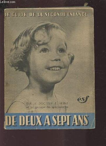 Le Guide De La Seconde Enfance - De Deux A Sept Ans.