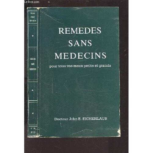 Remedes Sans Medecins - Pour Tous Vos Maux Petits Et Grands.