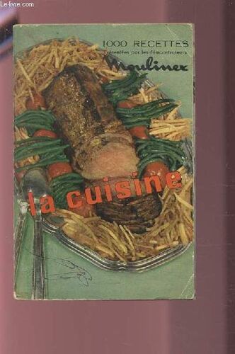 La Cuisine - 1000 Recettes Presentees Par Les Demonstrateurs Moulinex.