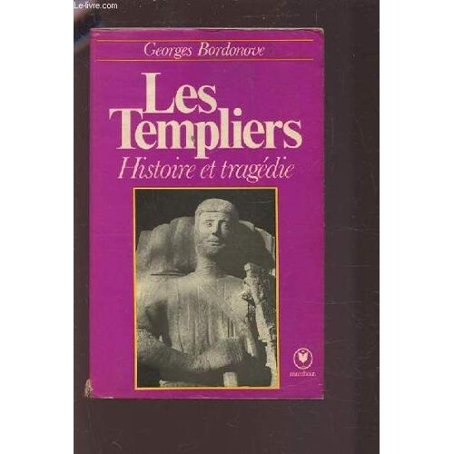 Les Templiers - Histoire Et Tragedie.