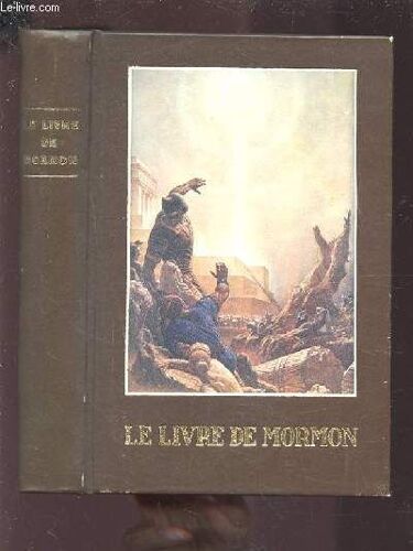 Le Livre De Mormon - Recit Ecrit Sur Plaques, De La Main De Mormont D'apres Les Plaques De Nephi.