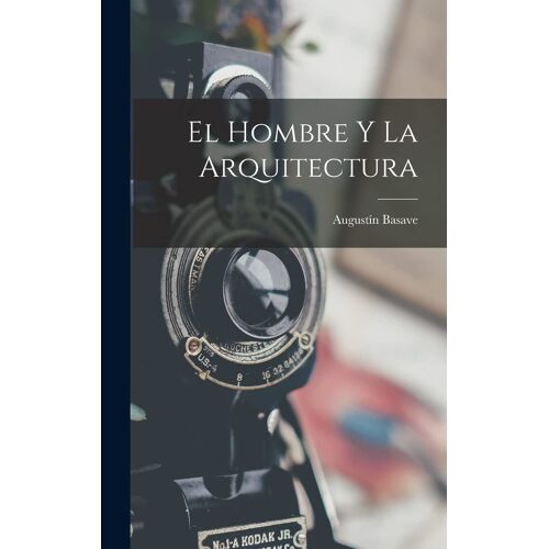 El Hombre Y La Arquitectura