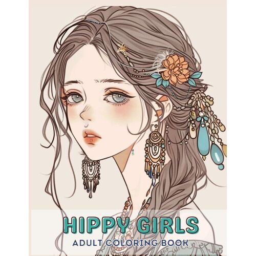 Hippy Girls Coloring Book For Everyone: Various Spirit Beauties Illustrations In Anime Style, For Kids, Teens, And Young Adults, For Anxiety & Stress Relief