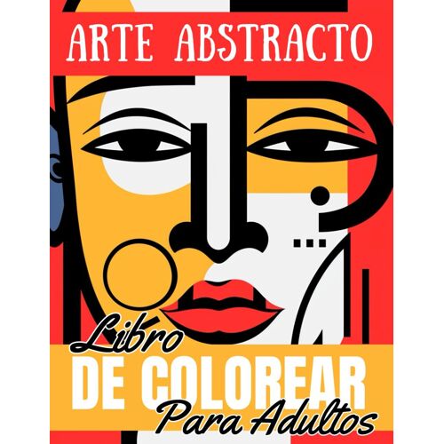 Arte Abstracto Libro De Colorear Para Adultos: 50 Dibujos De Arte Moderno, Cubismo Y Geometría De Colorear Para Adultos Y Adolescentes | Retratos De Mujeres En Estilo Bohemio Minimalista Para Aliviar