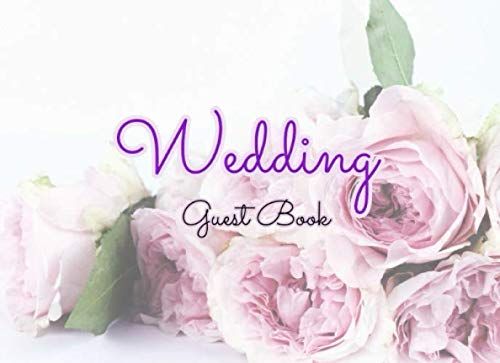 Wedding Guest Book: Beautiful Floral Decoration Design Guest Book For Your Special Guest Sign In.