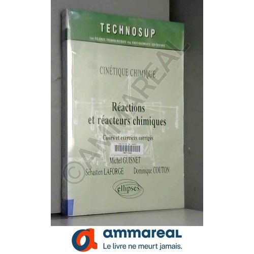 Réactions Et Réacteurs Chimiques : Cinétique Chimique - Cours Et Exercices Corrigés