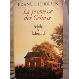 La Promesse Des Gélinas, Tomes 1 & 2. Adèle / Édouard