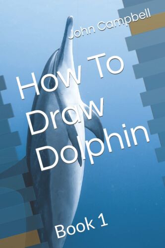 How To Draw Dolphin: Book 1