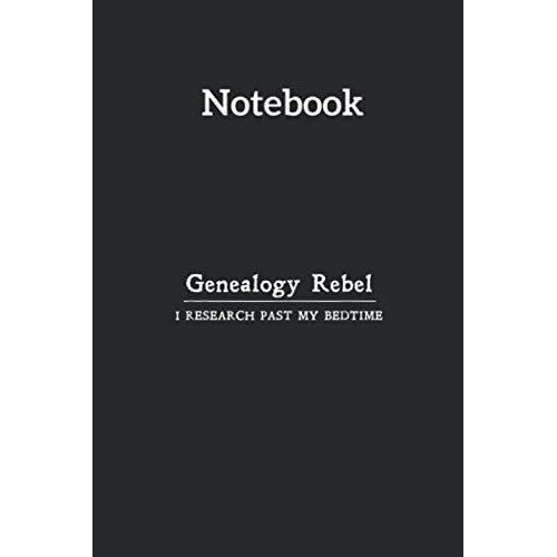 Notebook: Genealogy Rebel Lined Pages Notebook Medium Size 6in X 9in X 115 Pages White Paper Blank Journal With Black Cover For Kids Or Men And Women Genealogy