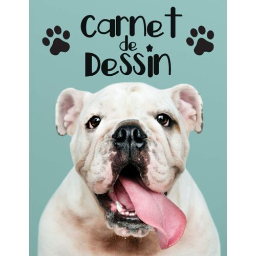 Carnet De Dessin: Cahier Pour Le Dessin, L'écriture, La Peinture, L'esquisse Ou Le Griffonnage, 110 Pages, 8,5 X 11 (Couverture Chien Premium)
