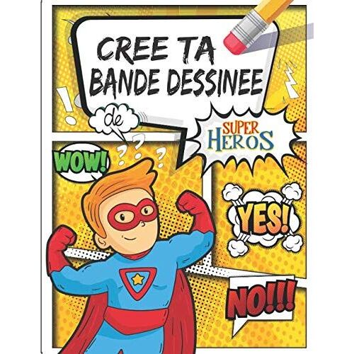 Crée Ta Bande Dessinée De Super Héros: 106 Planches De Bd Vierges Pour Adultes, Ados & Enfants | Crée Ta Propre Bande Dessinée De Bd Manga Comic | Créer Un Story-Board Et Apprendre À Dessiner | Colori