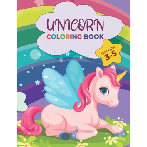 Unicorn Coloring Book For Kids 3-5: Cute Unicorn Coloring Book, A Collection Of Fun And Easy Unicorn, Unicorn Friends And Other Cute Baby Animals Coloring Pages For Kids